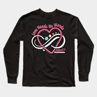 Autism Awareness Love Needs No Words Infinity Heart Autism Long Sleeve T-Shirt